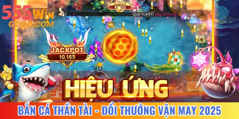 Bắn Cá Thần Tài - Đổi Thưởng Vận May, Rước Lộc Về Nhà 2025